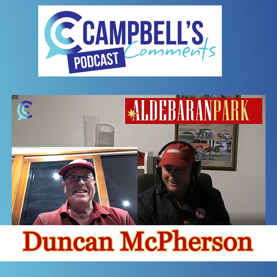 Read more about the article 109: Campbells Comments with Duncan McPherson talking trotters
